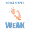 Housekeeper It's Not For The Weak Housekeeping