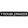 TROUBLEMAKER