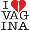 I LOVE VAGINA