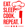 Eat sleep cooking repeat