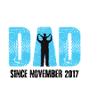 Proud Dad Since November 2017