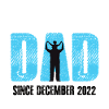 Proud Dad Since December 2022