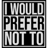 I prefer not to