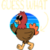 Guess what Chicken