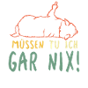Fauler Hund Müssen Tu Ich Gar Nix Spruch