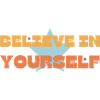 Believe in yourself