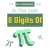 My Password Is The Last 8 Digits Of Pi Cool