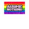 Assume Nothing - respect