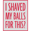 I shaved my balls
