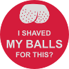I shaved my balls