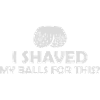 I shaved my balls