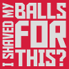 I shaved my balls
