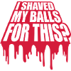 I shaved my balls