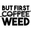 but first coffee weed