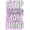 Stop Thinking Motivational Sayings Quotes