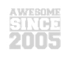 Awesome since 2005
