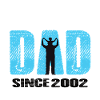 Proud Dad Since 2002