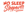 No sleep sleepover overnight stay