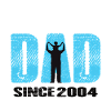 Proud Dad Since 2004