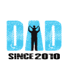 Proud Dad Since 2010