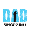 Proud Dad Since 2011