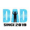 Proud Dad Since 2019
