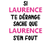 Si laurence te dérange sache que laurence