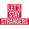lets stay strangers quote