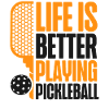 Pickleball Life Is Better Playing