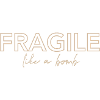 FRAGILE like a bomb