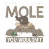 It's a mole