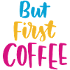 But First Coffee