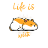 Life Is Better With Hamsters