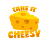 Cheese: "Take It Cheesy"