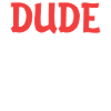 Dude Be Child