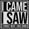 I came saw forget