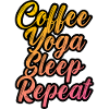 Coffee yoga sleep repeat