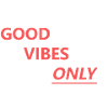 Good Vibes Only