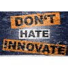 don't hate innovate saying lettering Graffiti