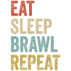 Eat Sleep Brawl Repeat