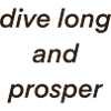 Dive long and prosper