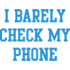 I Barely Check My Phone