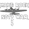 Make Rock not War