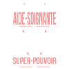 Aide soignante - Super pouvoir