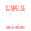 Je suis campeuse - Super-pouvoir