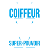 Je suis coiffeur - Super-pouvoir
