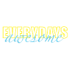 Every day amazing