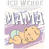 ICH WERDE MAMA