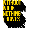 Without Work Nothing Thrives