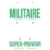 Je suis militaire - Super-pouvoir